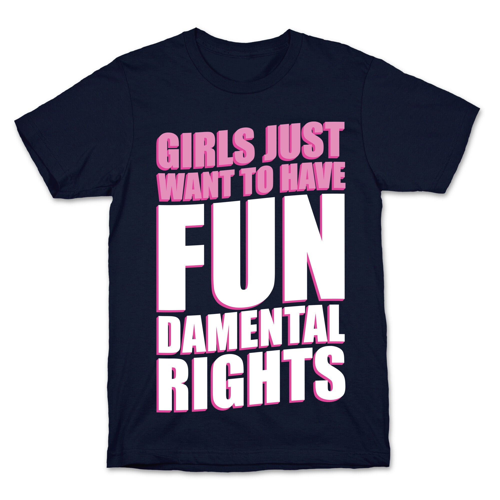 Girls Just Want To Have FUN-Damental RIghts T-Shirt